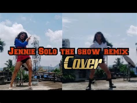 Jennie Solo The Show Remix Cover Kpop Cover By Indian Youtube