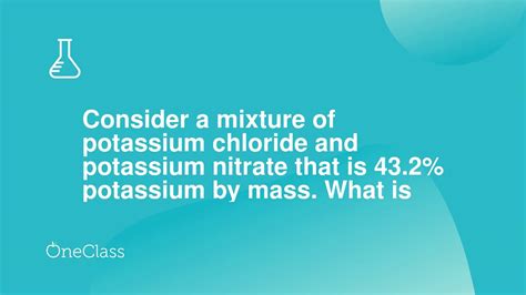 Consider A Mixture Of Potassium Chloride And Potassium Nitrate That Is