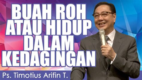 Ps Timotius Arifin T BUAH ROH ATAU HIDUP DALAM KEDAGINGAN YouTube