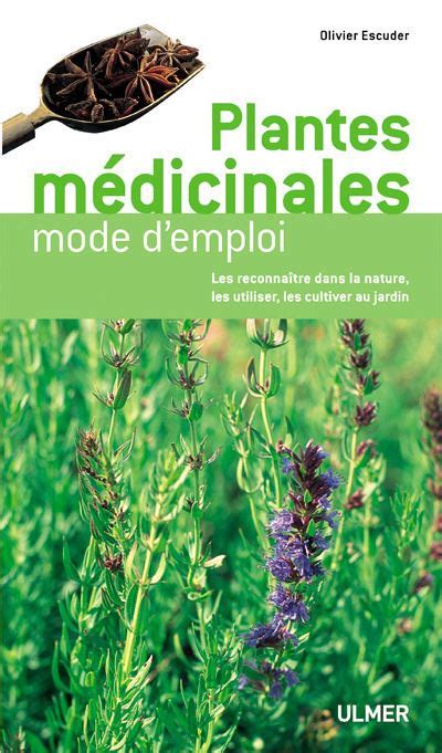 Plantes médicinales mode d emploi broché Olivier Escuder Achat