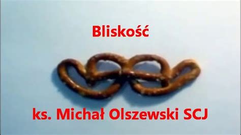 Ks Michal Olszewski O Blisko Ci Cda