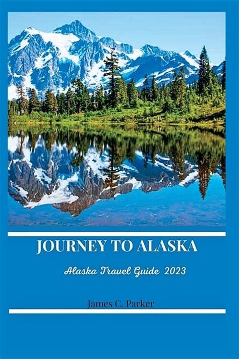 알라딘 Journey to Alaska Alaska Travel Guide 2023 Paperback