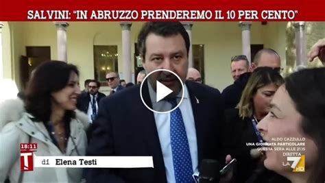 Salvini In Abruzzo Prenderemo Il Per Cento