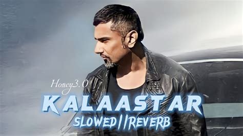 Kalaastar Honey3 0 Slowed Reverb Yo Yo Honey Singh Bass Yogi