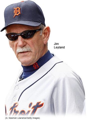 Baseball Quotes & Pictures: Jim Leyland MLB Detroit Tigers Manager