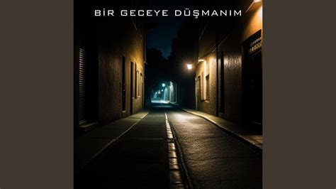 Bir Geceye Düşmanım YouTube