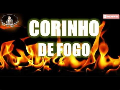 Ou A Agora Os Melhores Corinhos De Fogo Corinho Pentecostal Fogo