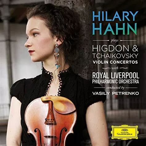 Hilary Hahn Plays Higdon Tchaikovsky Violin Concertos By Various