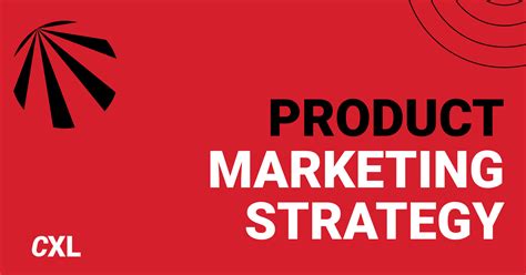 Product Marketing Strategy Everything You Need To Succeed Cxl