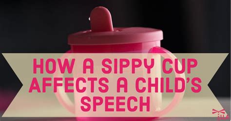 How A Sippy Cup Affects A Childs Speech Lla Therapy