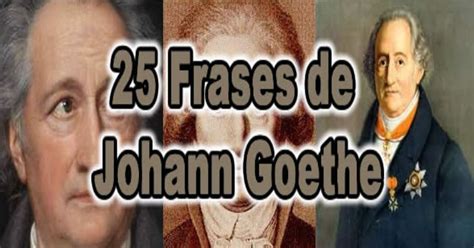 Frases De Johann Goethe