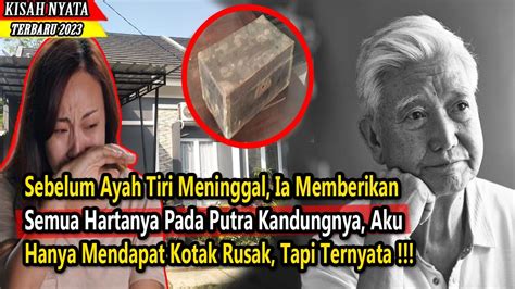 Ayah Tiriku Beri Semua Hartanya Kepada Anak Kandungnya Aku Hanya