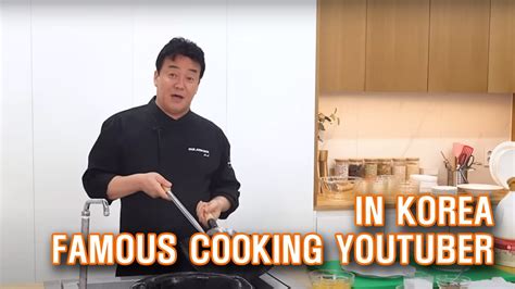 The Most Famous Chef Youtuber Baek Jong Won In Korea YouTube