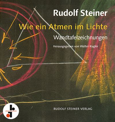 Rudolf Steiner Wie Ein Atmen Im Lichte Wandtafelzeichnungen