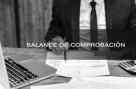 Qué es el Balance de comprobación significado importancia y tipos ADN