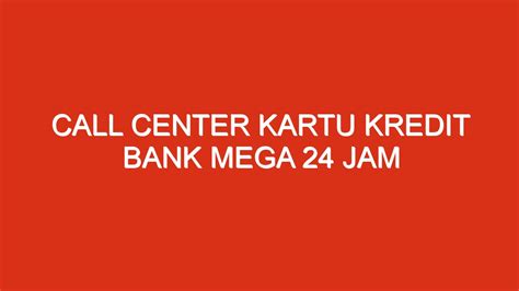 Call Center Kartu Kredit Bank Mega 24 Jam ChatAja