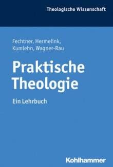 Praktische Theologie Ein Lehrbuch Theologische Wissenschaft