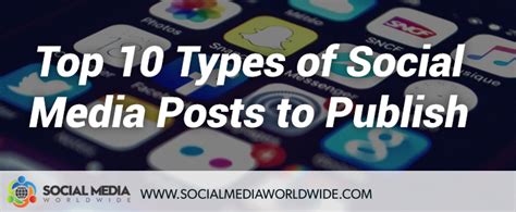 Top 10 Types Of Social Media Posts To Publish Social Media Worldwide