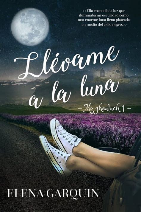 Descargar El Libro Llevame A La Luna Pdf Epub Novelas Romanticas