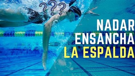 🔵😂 La Natacion Ensancha La Espalda Aprender A Nadar Youtube