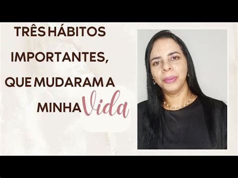 Três hábitos saudáveis que mudaram a minha vida YouTube