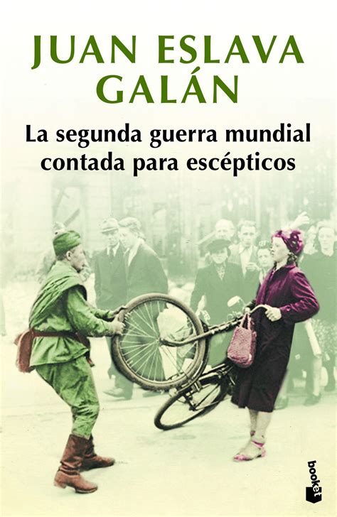 Librería Rafael Alberti La Segunda Guerra Mundial Contada Para Escépticos Eslava GalÁn Juan