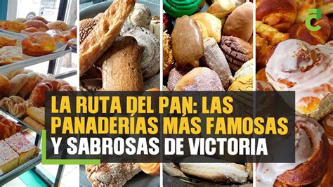 La Ruta Del Pan Las Panaderías Más Famosas Y Sabrosas De Victoria