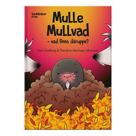 Mulle Mullvad – vad finns däruppe? - Funkibator förlag