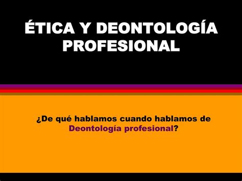 Ppt Tica Y Deontolog A Profesional Powerpoint Presentation Free