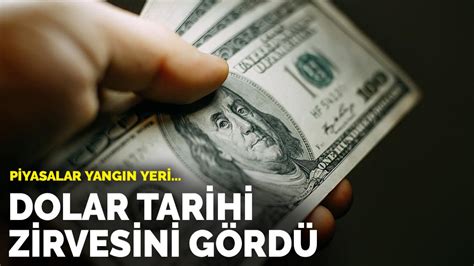 Piyasalar yangın yeri Dolar tarihi zirvesini gördü