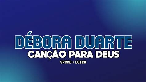 D Bora Duarte Can O Para Deus Cover Speed Up Letra Youtube