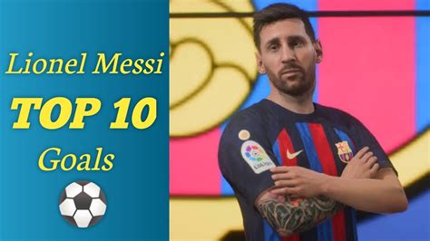 Lionel Messi Top 10 Best Goals Ever Efootball 2023 Efootball Messi Football Youtube