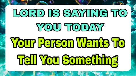 Your Person Wants To Tell You Something Lord Is Saying To You