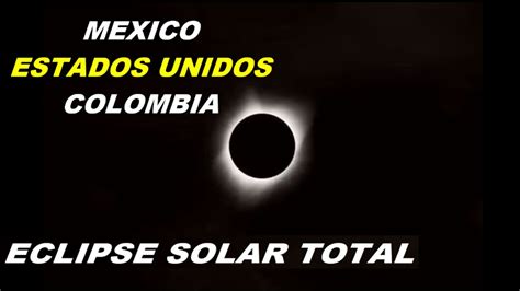 Eclipse Solar Total Toda La Verdad Donde Se Podra Ver Y A Que Hora