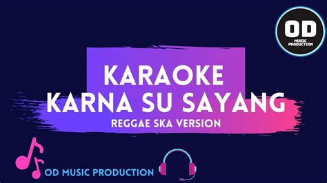 Karaoke Karna Su Sayang Reggae Ska Version Youtube