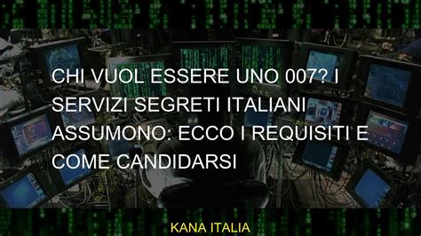 Chi Vuol Essere Uno I Servizi Segreti Italiani Assumono Ecco I