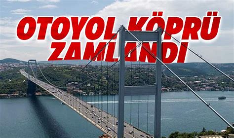 Otoyol Ve K Pr Ge I I Cretlerine Zam Geldi Te Yeni Tarife