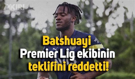 Michy Batshuayi Premier Lig Ekibinin Teklifini Reddetti Spor