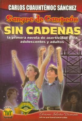 Sin Cadenas By Carlos Cuauht Moc S Nchez Goodreads