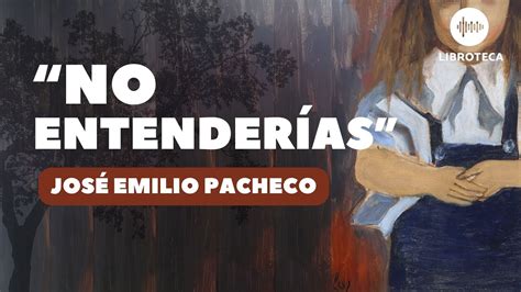 No entenderías de José Emilio Pacheco cuento completo