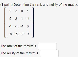 Solved Point Determine The Rank And Nullity Of The Chegg