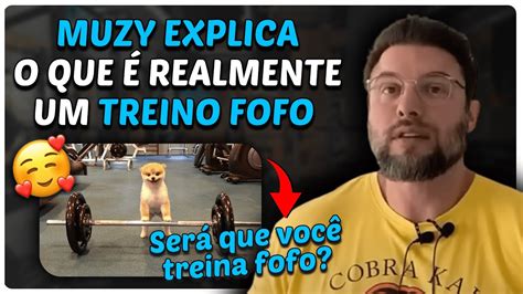 Descubra Se VocÊ EstÁ Treinando Fofo Muzy Explica Youtube