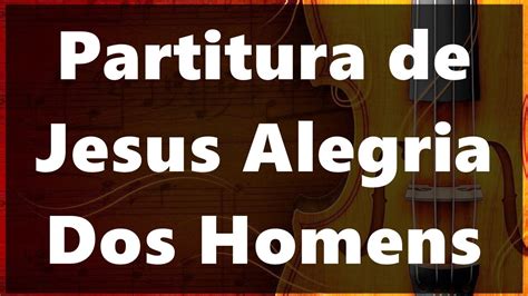 Partitura De Jesus Alegria Dos Homens Para Violino Aprender A Tocar Youtube