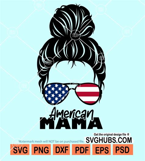 Messy Bun American Mama Svg Patriotic Mama Svg Messy Bun Sunglasses