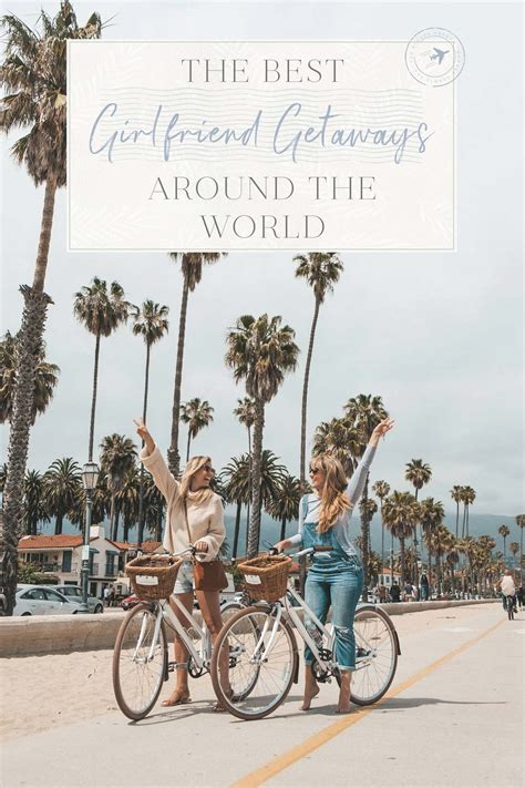 The Best Girlfriend Getaways Around the World • The Blonde Abroad