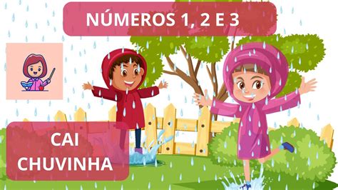 Cantiga Música Cai Chuvinha Matemática Números 1 2 e 3 Educação