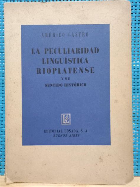 La Peculiaridad Ling Stica Rioplatense Y Su Sentido Hist Rico De