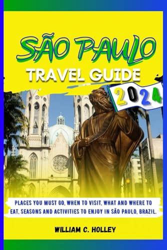 S O Paulo Travel Guide Places You Must Go When To Visit What