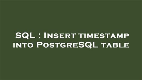 Sql Insert Timestamp Into Postgresql Table Youtube