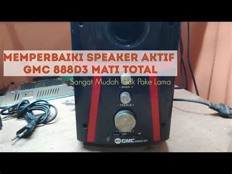 Belajar Memperbaiki Speaker Aktif Gmc D Mati Total Youtube